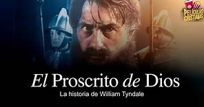 El Proscrito De Dios, La Historia De William Tyndale | Película Cristiana