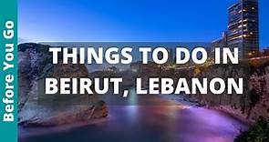 12 BEST Things to Do in Beirut, Lebanon | Travel Guide