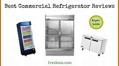 Best Commercial Refrigerator Reviews (2022 Buyers Guide)
