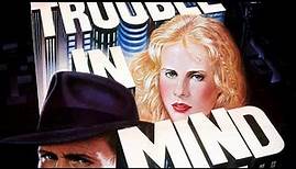 Trailer - TROUBLE IN MIND (1985, Kris Kristofferson, Lori Singer)