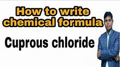 How to write Molecular formula of cuprous chloride | Chemical formula of Cuprous chloride