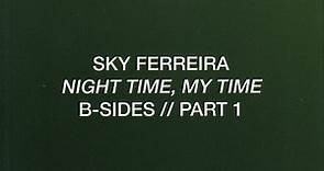 Sky Ferreira - Night Time, My Time (B-Sides // Part 1)