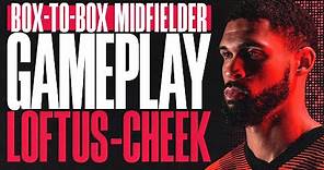 Gameplay, Ep.1: Box-to-box midfielder ⚽ | Ruben Loftus-Cheek