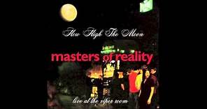 Masters Of Reality "How High The Moon" "The Blue Garden" Live At The Viper Room