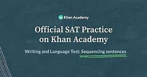 Sequencing sentences | Writing and Language test | SAT | Khan Academy