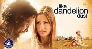 Like Dandelion Dust (2009) | Full Movie | Mira Sorvino | Barry Pepper | Cole Hauser