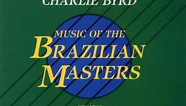 Laurindo Almeida, Carlos Barbosa-Lima, Charlie Byrd - Music Of The Brazilian Masters