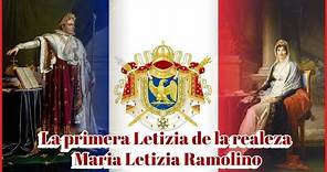 La primera Letizia de la realeza, María Letizia Ramolino, la madre de Napoleon Bonaparte.
