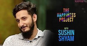 Sushin Shyam - The Happiness Project - KappaTV