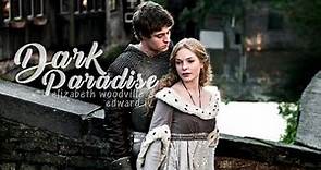 DARK PARADISE | Elizabeth Woodville & Edward IV