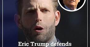 Eric Trump Defends Father Following New York Testimony
