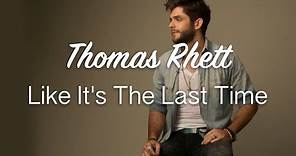Like It's The Last Time - Thomas Rhett (Lyrics)