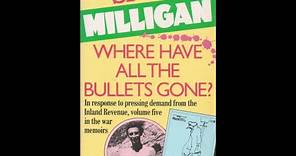"Where Have All the Bullets Gone? (War Memoirs, #5)" By Spike Milligan