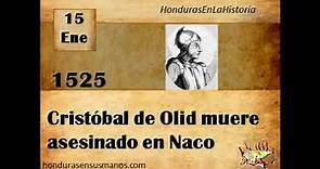 Honduras en la historia - 15 de enero 1525 Cristóbal de Olid muere asesinado en Naco