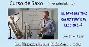 Cómo tocar el saxo barÍtono - Características - Lección 1-4
