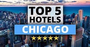 Top 5 Hotels in Chicago, Best Hotel Recommendations