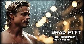 Brad Pitt - Through the Years Films TV - 1987 - 2022 - select filmography