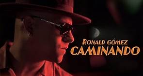 Ronald Gómez - Caminando (VIdeo Oficial)