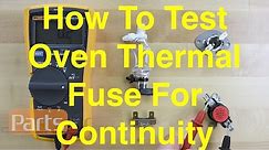 How To Test An Oven Thermal Fuse For Continuity