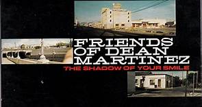 Friends Of Dean Martinez - The Shadow Of Your Smile