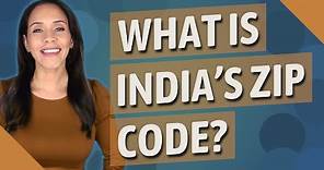 What is India's zip code?