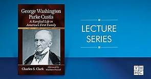 The Rarefied Life of George Washington Parke Custis