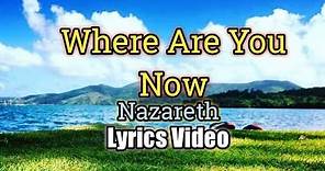 Where Are You Now (Lyrics Video) - Nazareth