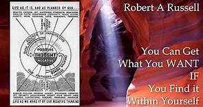 Robert A Russell You Can Get what you Want, IF, You Find it Within Yourself Full Audiobook