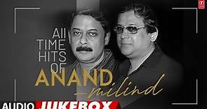 All Time Hits Of Anand-Milind (Audio) Jukebox | Bollywood Evergreen Songs