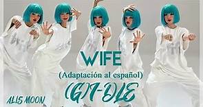 (G)I-DLE - Wife (Adaptación/Cover en español)