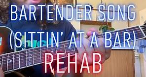 Bartender Song (Sittin' at a Bar) - Rehab - guitar lesson