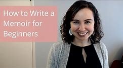 How to Write a Memoir for Beginners [12-Step Blueprint from a Writing Coach]