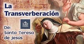 La Transverberación de Santa Teresa de Jesús - Reseña - LTD