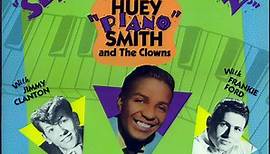 Huey "Piano" Smith - Serious Clownin' - The History Of Huey "Piano" Smith And The Clowns