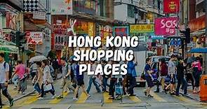 Top 10 Places to Shop in Hong Kong