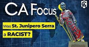 Catholic Answers Focus: Was St. Junipero Serra Cruel to the Natives?