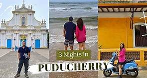 Complete Travel Guide To Pondicherry | Things To Do In Pondicherry | Pondicherry Tourist Places