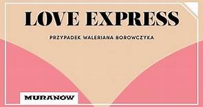 Pokaz specjalny: LOVE EXPRESS. PRZYPADEK WALERIANA BOROWCZYKA (2016) zwiastun PL