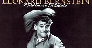 Leonard Bernstein - A Total Embrace - The Conductor