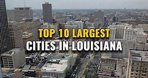 Top 10 Largest Cities in Louisiana 2023