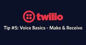 The basics of making and receiving phone calls - Twilio Tip #5