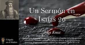 Un sermon en Isaias 26 por John Knox