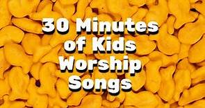 30 Minutes of Kids Worship Songs (NEW for 2022)