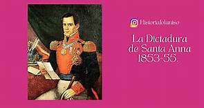 La Dictadura de Antonio López de Santa Anna