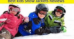 Top 3 Best kids Snow Jackets Reviews in 2020