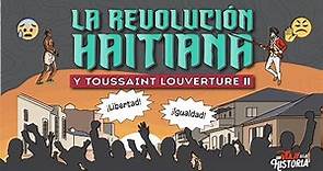 40: Toussaint Louverture Parte 2/2, La Revolución Haitiana.