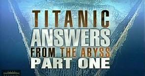 Titanic: Answers From The Abyss Documentary Part One