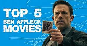 Top 5 Ben Affleck Movies
