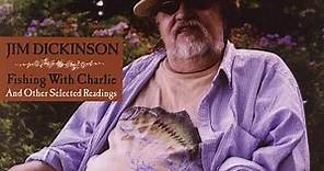 Jim Dickinson - Fishing With Charlie, And Other Selected Readings