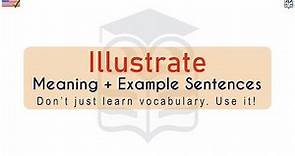 Illustrate Meaning : Definition of Illustrate